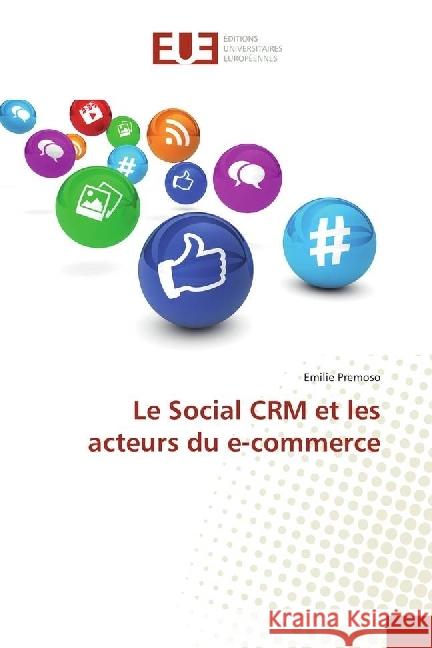 Le Social CRM et les acteurs du e-commerce Premoso, Emilie 9786202271967 Éditions universitaires européennes - książka