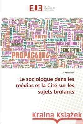 Le sociologue dans les médias et la Cité sur les sujets brûlants Windisch, Uli 9783841616616 Éditions universitaires européennes - książka