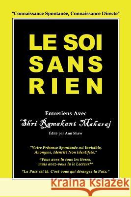 Le Soi Sans Rien: Entretiens avec Shri Ramakant Maharaj Ramakant Maharaj, Ann Shaw, Jean-Claude Dhainaut 9780992875657 Selfless Self Press - książka