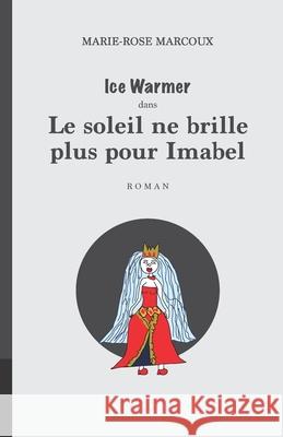 Le soleil ne brille plus pour Imabel Marie-Rose Marcoux 9782981731661 Les Editions Cendrillon - książka