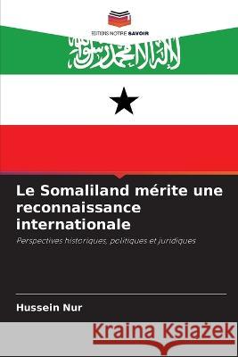 Le Somaliland m?rite une reconnaissance internationale Hussein Nur 9786205643747 Editions Notre Savoir - książka