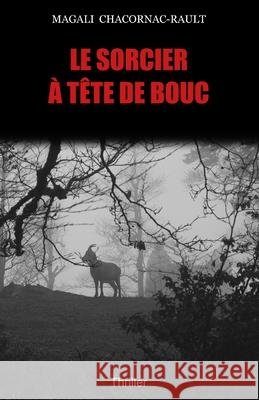 Le sorcier à tête de bouc Magali Chacornac-Rault 9781728811475 Independently Published - książka