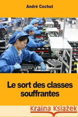 Le sort des classes souffrantes Cochut, Andre 9781983862335 Createspace Independent Publishing Platform - książka