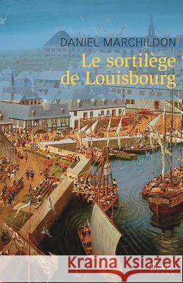 Le sortilège de Louisbourg Daniel Marchildon 9782895973867 Editions David - książka