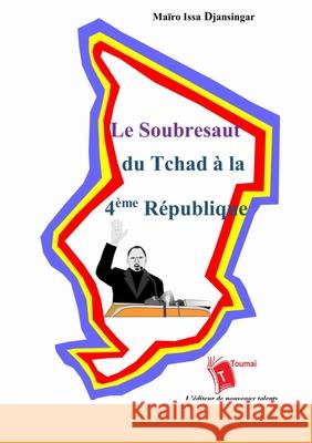Le Soubresaut du Tchad ? la 4?me R?publique Ma?ro Issa Djansingar 9782376701101 Editions Toumai - książka