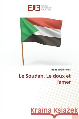 Le Soudan. Le doux et l'amer Benachenhou, Yacine 9783639624939 Éditions universitaires européennes - książka