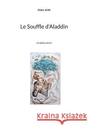 Le Souffle d'Aladdin: et autres récits Jean, Didier 9782322461332 Books on Demand - książka