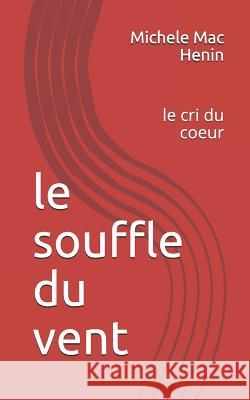 Le Souffle Du Vent: Le Cri Du Coeur Michele Ma Si Hadj Mohand Abdenour 9781539422976 Createspace Independent Publishing Platform - książka
