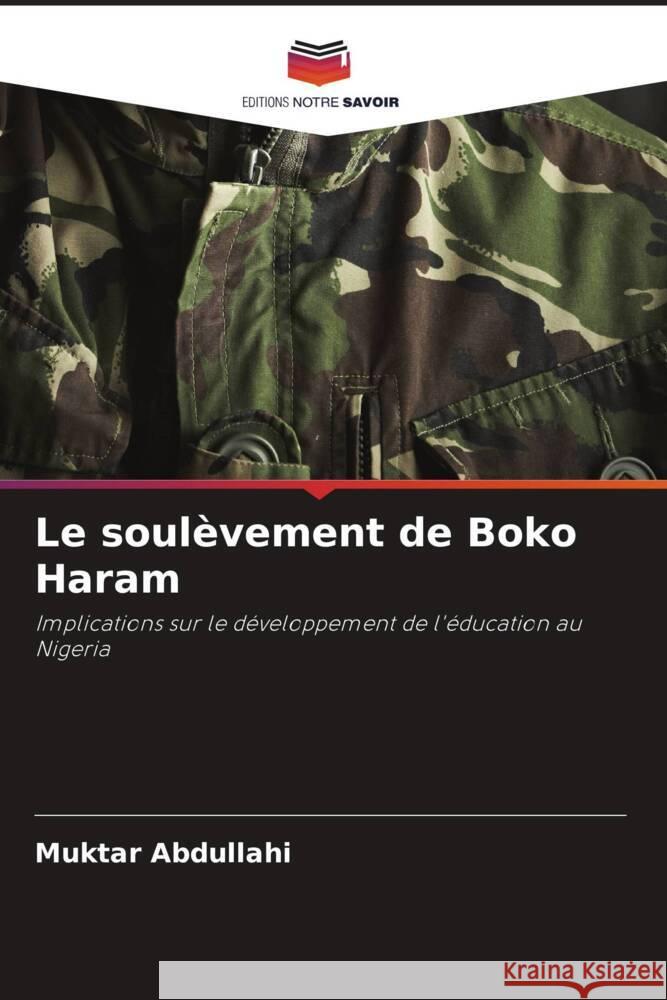 Le soulèvement de Boko Haram Abdullahi, Muktar 9786204706047 Editions Notre Savoir - książka