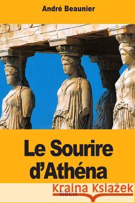 Le Sourire d'Athéna Beaunier, Andre 9781720864219 Createspace Independent Publishing Platform - książka