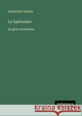 Le Speronare: en gros caract?res Alexandre Dumas 9783563258125 Antigonos Verlag - książka
