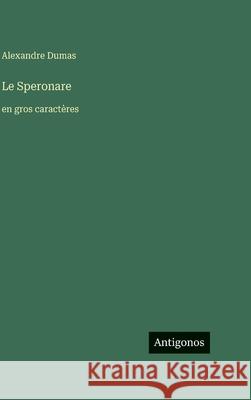 Le Speronare: en gros caract?res Alexandre Dumas 9783563729144 Antigonos Verlag - książka