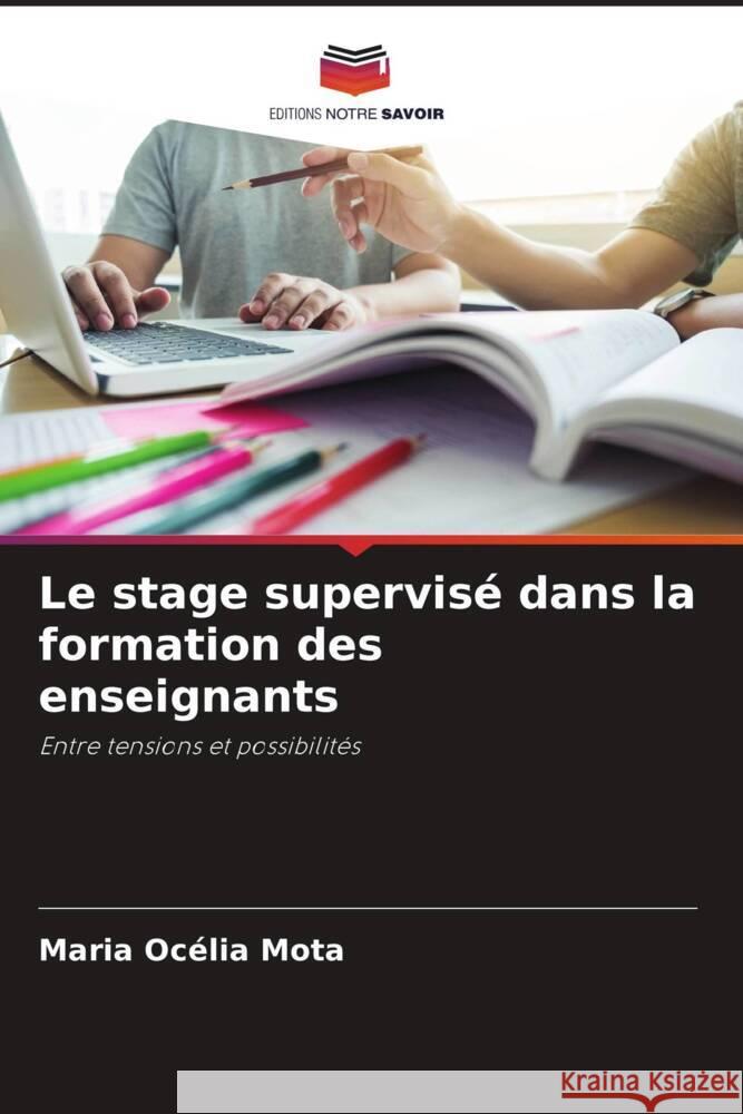 Le stage supervis? dans la formation des enseignants Maria Oc?lia Mota 9786207145201 Editions Notre Savoir - książka