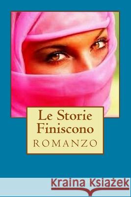 Le Storie Finiscono Francesco Romeo 9781537135069 Createspace Independent Publishing Platform - książka