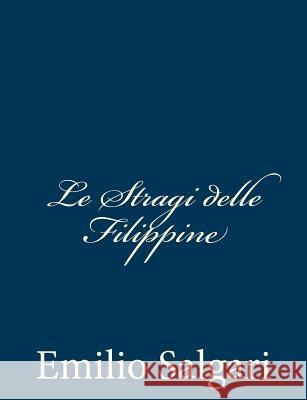 Le Stragi delle Filippine Salgari, Emilio 9781483924281 Createspace - książka