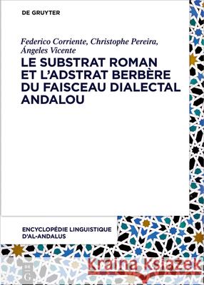 Le Substrat Roman Et l'Adstrat Berbère Dans Le Faisceau Dialectal Andalou Federico Corriente Inalco 9783110679021 de Gruyter - książka