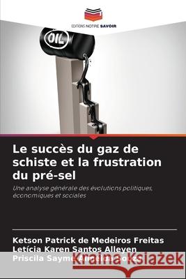 Le succès du gaz de schiste et la frustration du pré-sel de Medeiros Freitas, Ketson Patrick 9786204097152 Editions Notre Savoir - książka