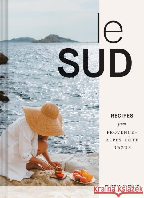 Le Sud: Recipes from Provence-Alpes-Cote d'Azur Rebekah Peppler 9781797219530 Chronicle Books - książka