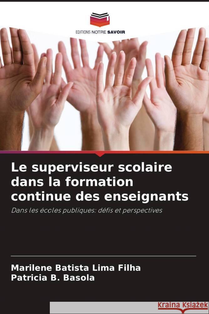 Le superviseur scolaire dans la formation continue des enseignants Batista Lima Filha, Marilene, B. Basola, Patricia 9786208308834 Editions Notre Savoir - książka