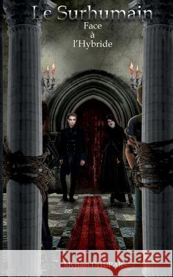 Le Surhumain: Face à l'Hybride Myriam Dhupar 9782322166244 Books on Demand - książka