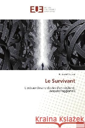 Le Survivant : L'extraordinaire destin d'un résilient: Jacques Faggianelli Cramer, Bertrand 9783330865891 Éditions universitaires européennes - książka