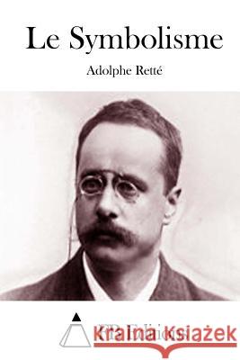 Le Symbolisme Adolphe Rette Fb Editions 9781511890700 Createspace - książka