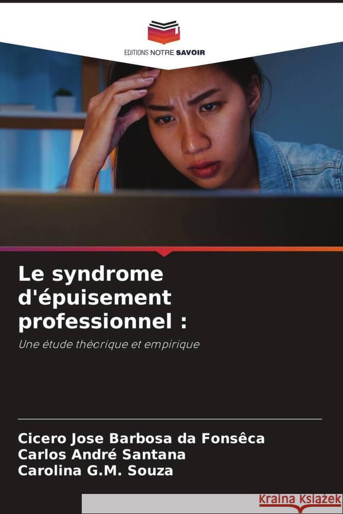 Le syndrome d'?puisement professionnel Cicero Jose Barbosa Da Fons?ca Carlos Andr? Santana Carolina G. M. Souza 9786208296155 Editions Notre Savoir - książka