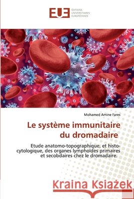 Le système immunitaire du dromadaire Mohamed Amine Fares 9786202533256 Editions Universitaires Europeennes - książka