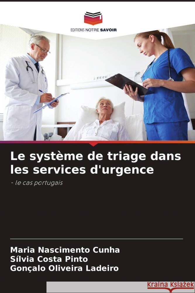 Le système de triage dans les services d'urgence Cunha, Maria Nascimento, Pinto, Sílvia Costa, Ladeiro, Gonçalo Oliveira 9786205166161 Editions Notre Savoir - książka
