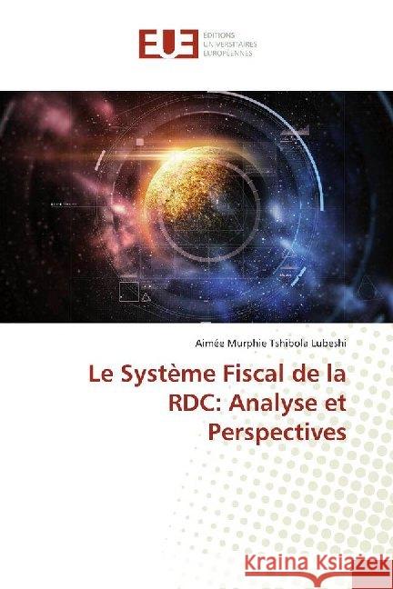 Le Système Fiscal de la RDC: Analyse et Perspectives Tshibola Lubeshi, Aimée Murphie 9786138485674 Éditions universitaires européennes - książka