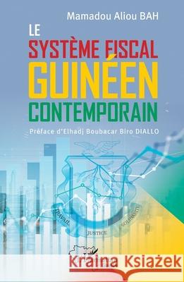 Le syst?me fiscal guin?en contemporain Mamadou Aliou Bah Elhadj Boubacar Biro Diallo 9782336405940 Editions L'Harmattan - książka