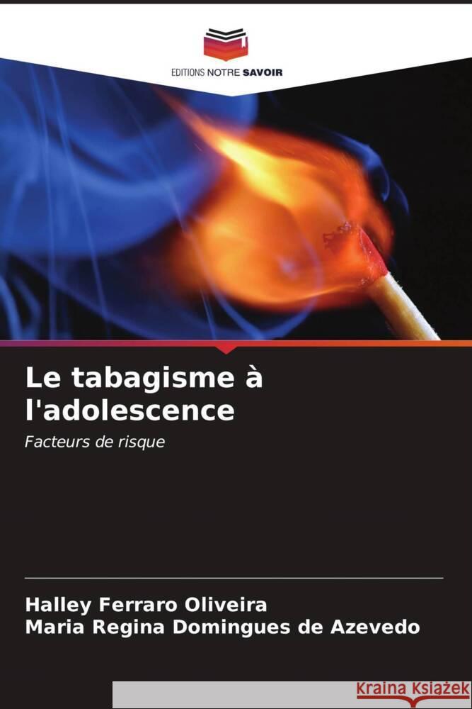 Le tabagisme à l'adolescence Oliveira, Halley Ferraro, Domingues de Azevedo, Maria Regina 9786207075782 Editions Notre Savoir - książka