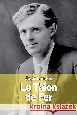 Le Talon de Fer Jack London Louis Postif 9781512190823 Createspace - książka