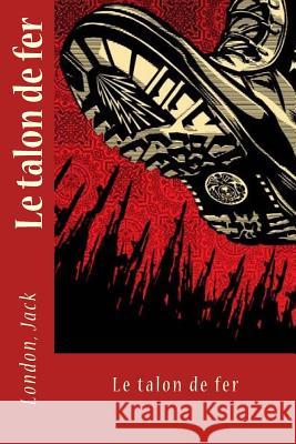 Le Talon de Fer London Jack Louis Postif Sir Angels 9781547082759 Createspace Independent Publishing Platform - książka