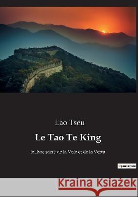 Le Tao Te King: le livre sacré de la Voie et de la Vertu Lao Tseu 9782385082208 Culturea - książka