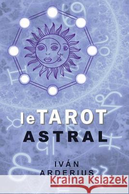 Le Tarot Astral Ivan Arderius 9781099443268 Independently Published - książka