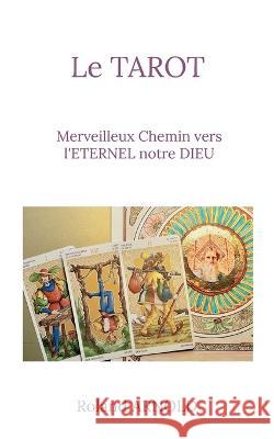 Le tarot: Merveilleux Chemin vers l'ETERNEL notre DIEU Roland Arnold 9782322242153 Bod - Books on Demand - książka