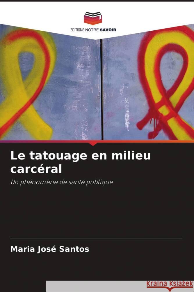 Le tatouage en milieu carcéral Santos, Maria José 9786205442494 Editions Notre Savoir - książka