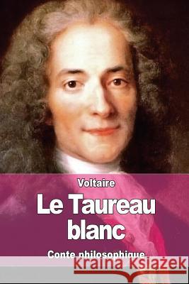 Le Taureau blanc Voltaire 9781517252137 Createspace - książka