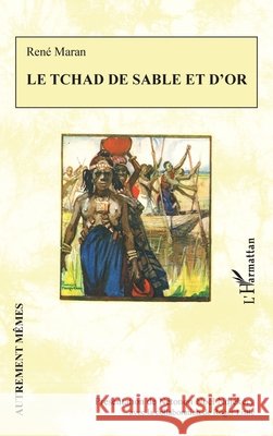 Le Tchad de sable et d'or Ndjékéry, Nétonon Noël, Little, Roger 9782336555027 Editions L'Harmattan - książka