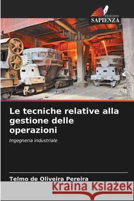 Le tecniche relative alla gestione delle operazioni Pereira, Telmo de Oliveira 9786209510250 Edizioni Sapienza - książka