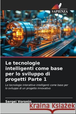 Le tecnologie intelligenti come base per lo sviluppo di progetti Parte 1 Voronin, Sergey 9786200844668 Edizioni Sapienza - książka
