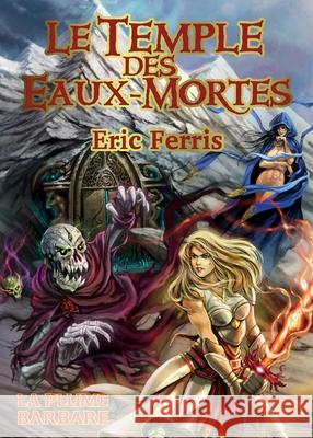 Le temple des Eaux-Mortes Eric Ferris 9782952977128 La Plume Barbare - książka