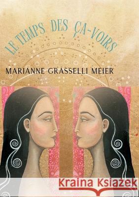 Le Temps des Ça-Voirs Grasselli Meier, Marianne 9783756883721 Books on Demand - książka