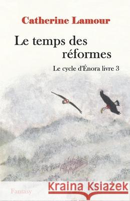 Le temps des réformes: Le cycle d'Énora livre 3 Lamour, Catherine 9781095262085 Independently Published - książka