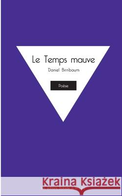 Le Temps mauve Daniel Birnbaum 9782382950111 Les Editions Ballade a la Lune - książka