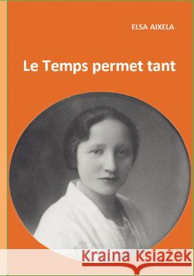 Le Temps permet tant Elsa Aixela 9782810603664 Books on Demand - książka