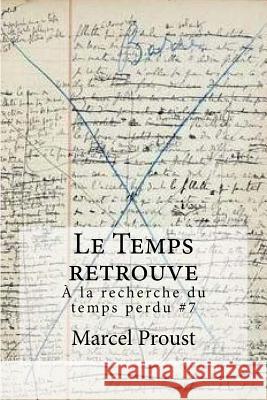 Le Temps retrouve: la recherche du temps perdu #7 Proust, Marcel 9781533573803 Createspace Independent Publishing Platform - książka