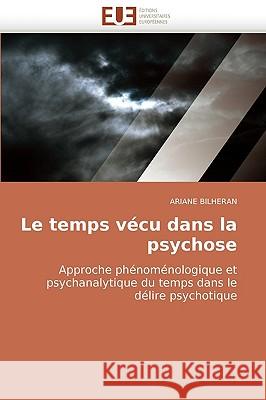 Le Temps V�cu Dans La Psychose Bilheran-A 9786131502644 Omniscriptum - książka