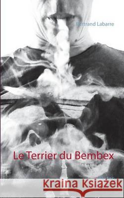 Le Terrier du Bembex: Textes Labarre, Bertrand 9782322094967 Books on Demand - książka